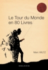 Image for Le Tour Du Monde En 80 Livres: Anthologie De Recits De Voyage