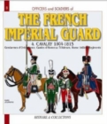 Image for The French Imperial GuardVol. 4: Cavalry &amp; horse artillery 1804-1815