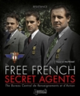 Image for The Free French Secret Agents : The Bureau Central De Renseignements Et D&#39;Action