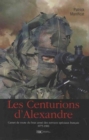 Image for Les centurions d&#39;Alexandre  : carnet de route pour le Bras Armâe des Services Secrets Franðcais, 1975-1981