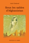 Image for Sous les sables d&#39;Afghanistan: Un recit oriental riche en aventures