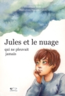 Image for Jules et le nuage qui ne pleuvait jamais: Roman jeunesse