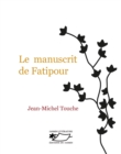 Image for Le Manuscrit de Fatipour: Un roman philosophique et onirique