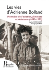 Image for Les vies d&#39;Adrienne Bolland, pionniere de l&#39;aviation, feministe et resistante (1895-1975)