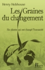 Image for Les graines du changement: Six plantes qui ont transforme l&#39;humanite