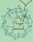 Image for My Prayer Journal.Amazing Guided Prayer Journal Filled with Quotes From the Proverbs Meant to Give Meaning to Your Prayer Sessions.
