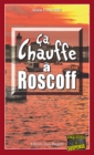 Image for Ca chauffe a Roscoff: Une intrigue a couper le souffle