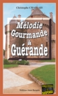 Image for Melodie gourmande a Guerande: Une enquete d&#39;Arsene Barbaluc