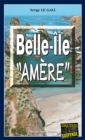 Image for Belle-Ile &amp;quot;Amere&amp;quot;: Enquete entre l&#39;Argentine et la Bretagne