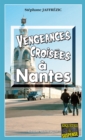 Image for Vengeances croisees a Nantes: Une enquete complexe