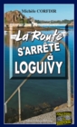 Image for La route s&#39;arrete a Loguivy-de-la-Mer: Mystere et suspense entre la Suisse et la Bretagne