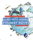 Image for Le Joli Petit Monde D&#39;hubert Reeves: Rever D&#39;une Planete Plus Saine