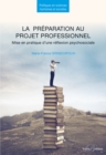 Image for La preparation au projet professionnel - Mise en pratique d&#39;une reflexion psychosociale - 2e edition