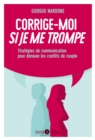 Image for Corrige-moi si je me trompe: Strategies de communication pour denouer les conflits de couple