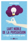 Image for L&#39;art noble de la persuasion: La magie des mots et des gestes