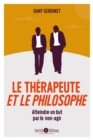 Image for Le therapeute et le philosophe: Atteindre un but par le non agir