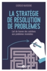Image for La strategie de resolution de problemes: L&#39;art de trouver des solutions aux problemes insolubles