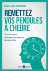 Image for Remettez vos pendules a l&#39;heure: Une analyse des representations temporelles