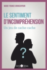 Image for Le sentiment d&#39;incomprehension: Un jeu de cache cache