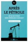Image for Apres le petrole: Et si on vivait sans energies fossiles ?