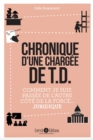 Image for Chronique d&#39;une chargee de TD: Comment je suis passee de l&#39;autre cote de la force... juridique