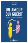 Image for Un amour qui guerit - 2e edition: L&#39;importance de la relation en psychotherapie