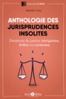 Image for Anthologie des jurisprudences insolites: Decisions de justice intrigantes, droles ou curieuses