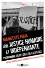 Image for Manifeste pour une justice humaine et independante. Programme de refonte de la justice