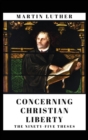 Image for Concerning Christian Liberty : And The Ninety-five Theses