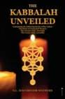 Image for The Kabbalah Unveiled : Containing the following Books of the Zohar: The Book of Concealed Mystery; The Greater Holy Assembly; The Lesser Holy Assembly