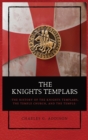 Image for The Knights Templars : The History of the Knights Templars, the Temple Church, and the Temple
