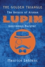 Image for The Golden Triangle : The Return of Arsene Lupin, Gentleman-Burglar
