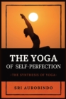 Image for The Yoga of Self-Perfection : The Synthesis of Yoga