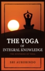 Image for The Yoga of Integral Knowledge : The Synthesis of Yoga