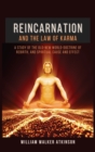 Image for Reincarnation and The Law Of Karma : A Study Of The Old-New World-Doctrine Of Rebirth, and Spiritual Cause And Effect