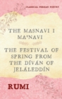 Image for The Masnavi I Ma&#39;navi of Rumi (Complete 6 Books) : The Festival of Spring from The D?v?n of Jel?ledd?n