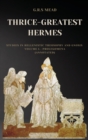Image for Thrice-Greatest Hermes : Studies in Hellenistic Theosophy and Gnosis Volume I.-Prolegomena (Annotated)
