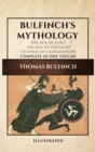 Image for Bulfinch&#39;s Mythology (Illustrated) : The Age of Fable-The Age of Chivalry-Legends of Charlemagne complete in one volume