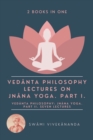 Image for Veda^nta Philosophy : Lectures on Jna^na Yoga. Part I.: Veda^nta Philosophy: Jna^na Yoga. Part II. Seven Lectures. (2 Books in One)