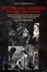 Image for Myths and Legends of All Nations: Famous Stories from the Greek, German, English, Spanish, Scandinavian, Danish, French, Russian, Bohemian, Italian and other sources (Illustrated)