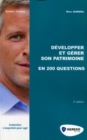 Image for Developper Et Gerer Son Patrimoine En 200 Questions