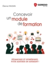 Image for Concevoir un module de formation [electronic resource] : pédagogie et numérique : pour assurer en animant / Etienne Magnin.