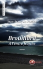 Image for Brouillard a l&#39;encre fraiche: Un roman surprenant