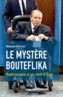 Image for Le mystere Bouteflika: Radioscopie d&#39;un chef d&#39;Etat