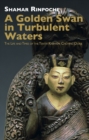 Image for A golden swan in turbulent waters  : the life and times of the Tenth Karmapa Choying Dorje