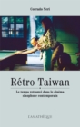 Image for Retro Taiwan: Le temps retrouve dans le cinema sinophone contemporain