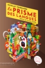 Image for Le prisme des langues: Essai sur la diversite linguistique et les difficultes des langues