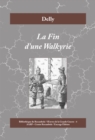 Image for La Fin D&#39;une Walkyrie: Histoire D&#39;amour a L&#39;epoque De La Premiere Guerre Mondiale.