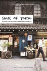 Image for Soul of Tokyo : A Guide to 30 Exceptional Experiences