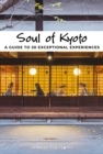 Image for Soul Of Kyoto : A Guide To 30 Exceptional Experiences